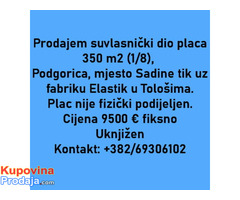 Plac Podgorica, mjesto Sadine, suvlasnički dio 350 m2